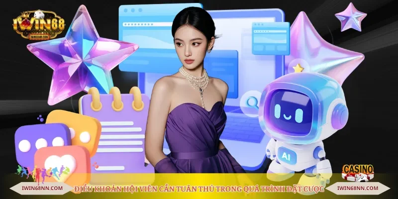 Điều khoản hội viên cần tuân thủ trong quá trình đặt cược