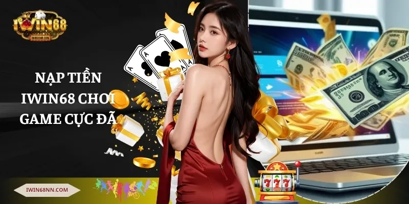 Nạp tiền Iwin68